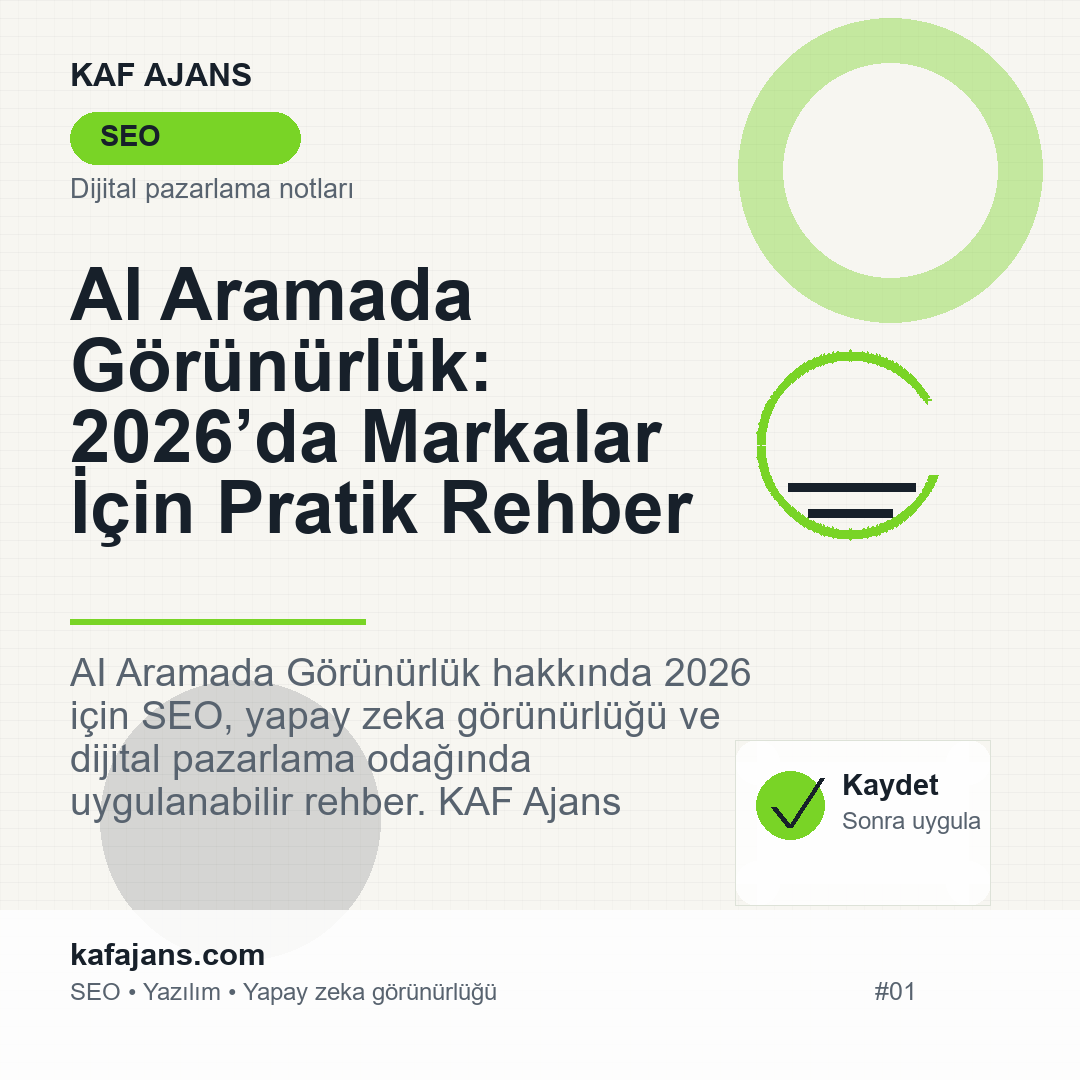 AI Aramada Görünürlük: 2026’da Markalar İçin Pratik Rehber