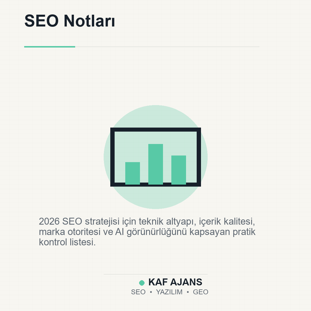 2026 SEO stratejisi: Markalar için öncelikli kontrol listesi