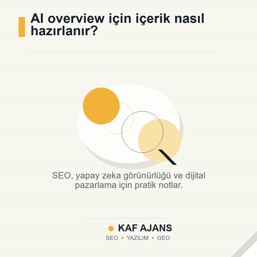 AI overview için içerik nasıl hazırlanır?