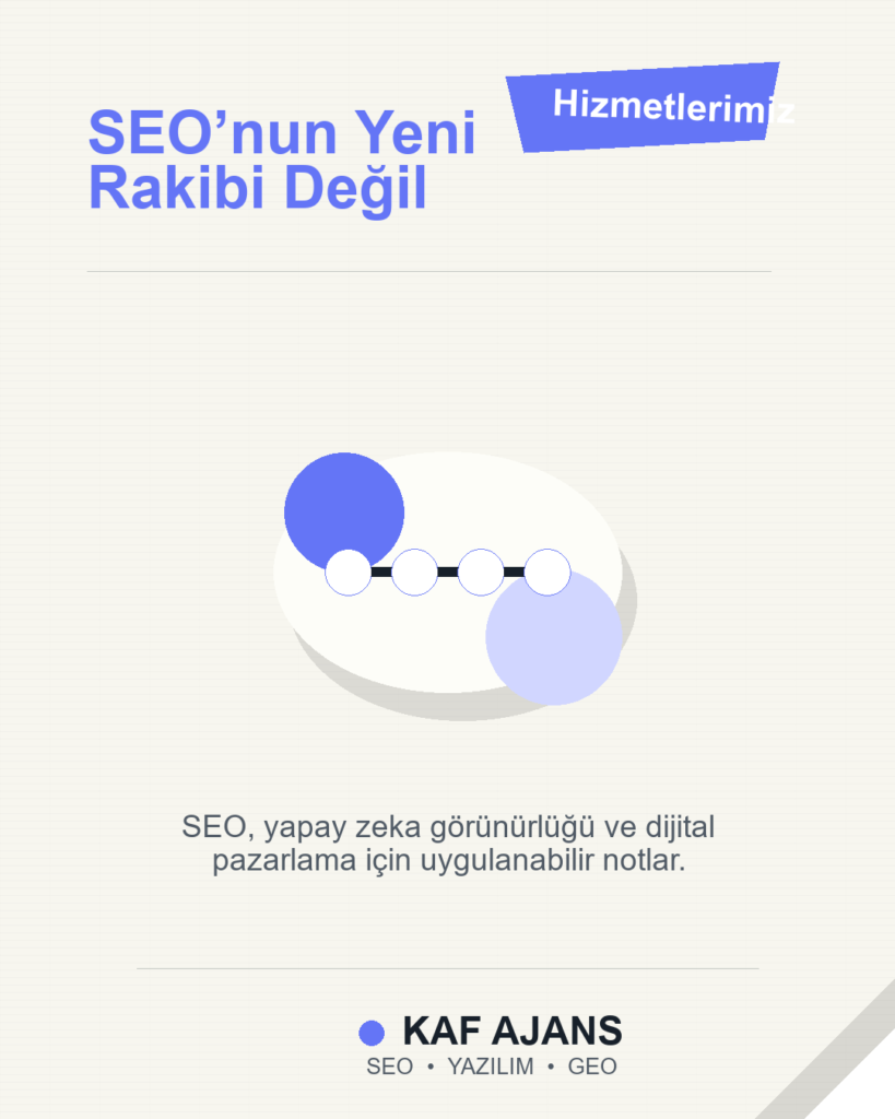 SEO’nun Yeni Rakibi Değil: 2026’da Markalar İçin Pratik Rehber