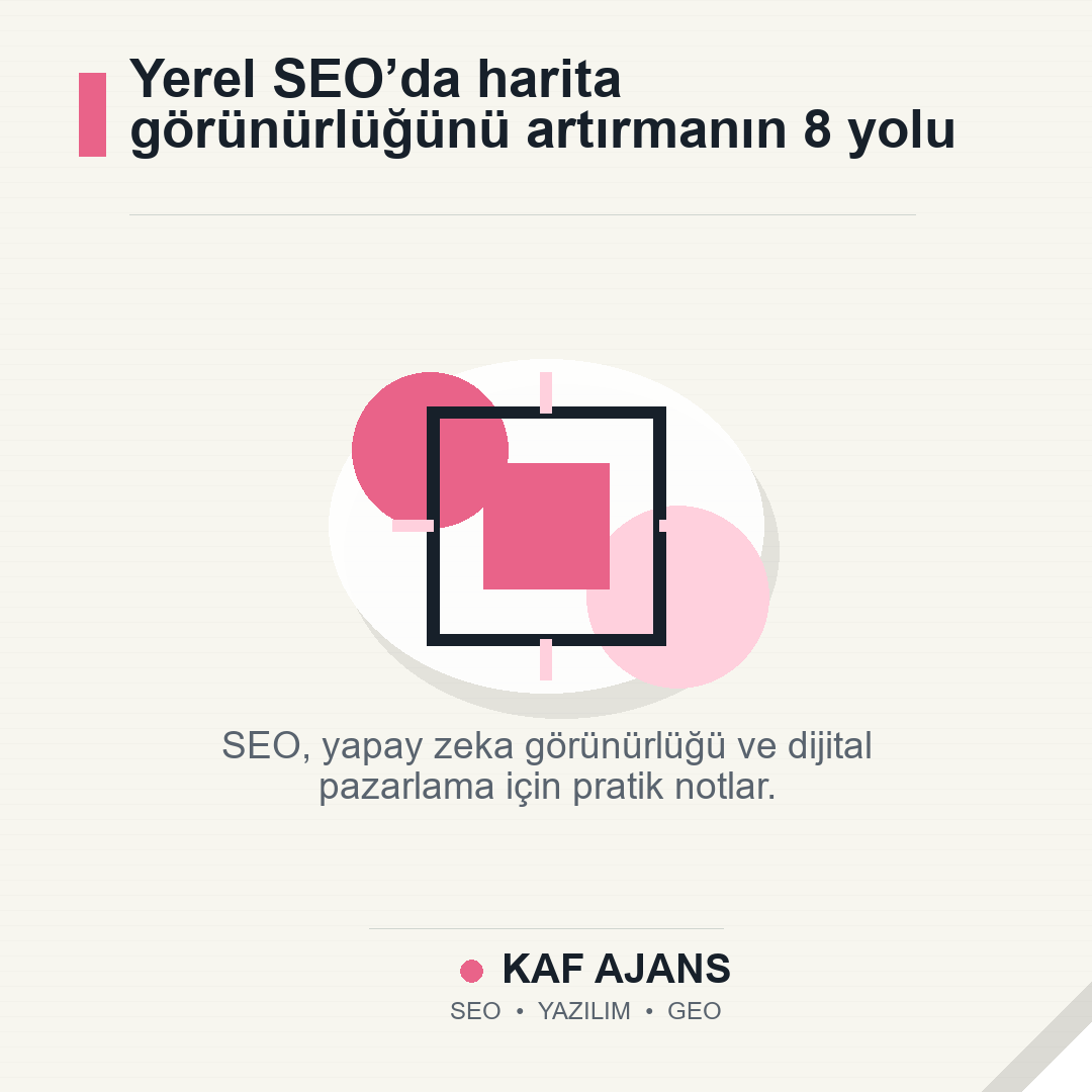 Yerel SEO’da harita görünürlüğünü artırmanın 8 yolu