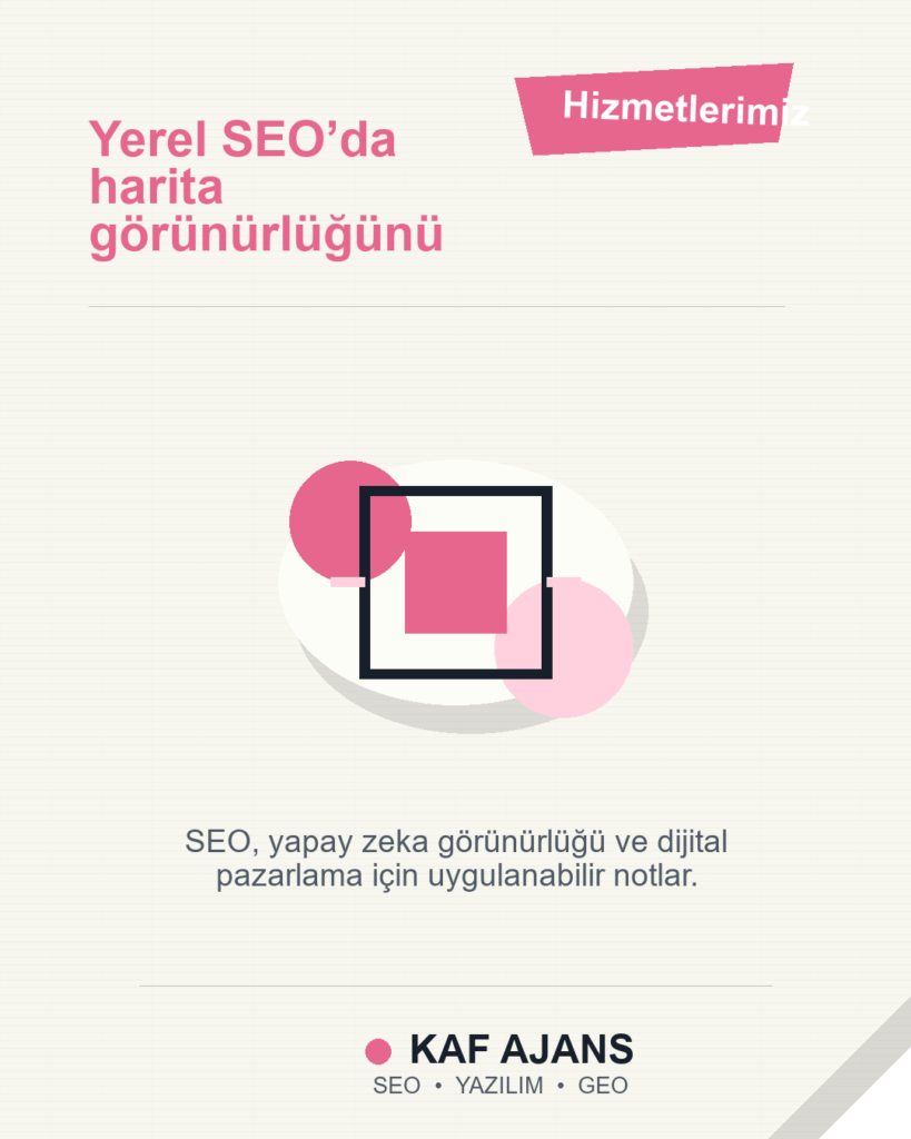 Yerel SEO’da harita görünürlüğünü artırmanın 8 yolu