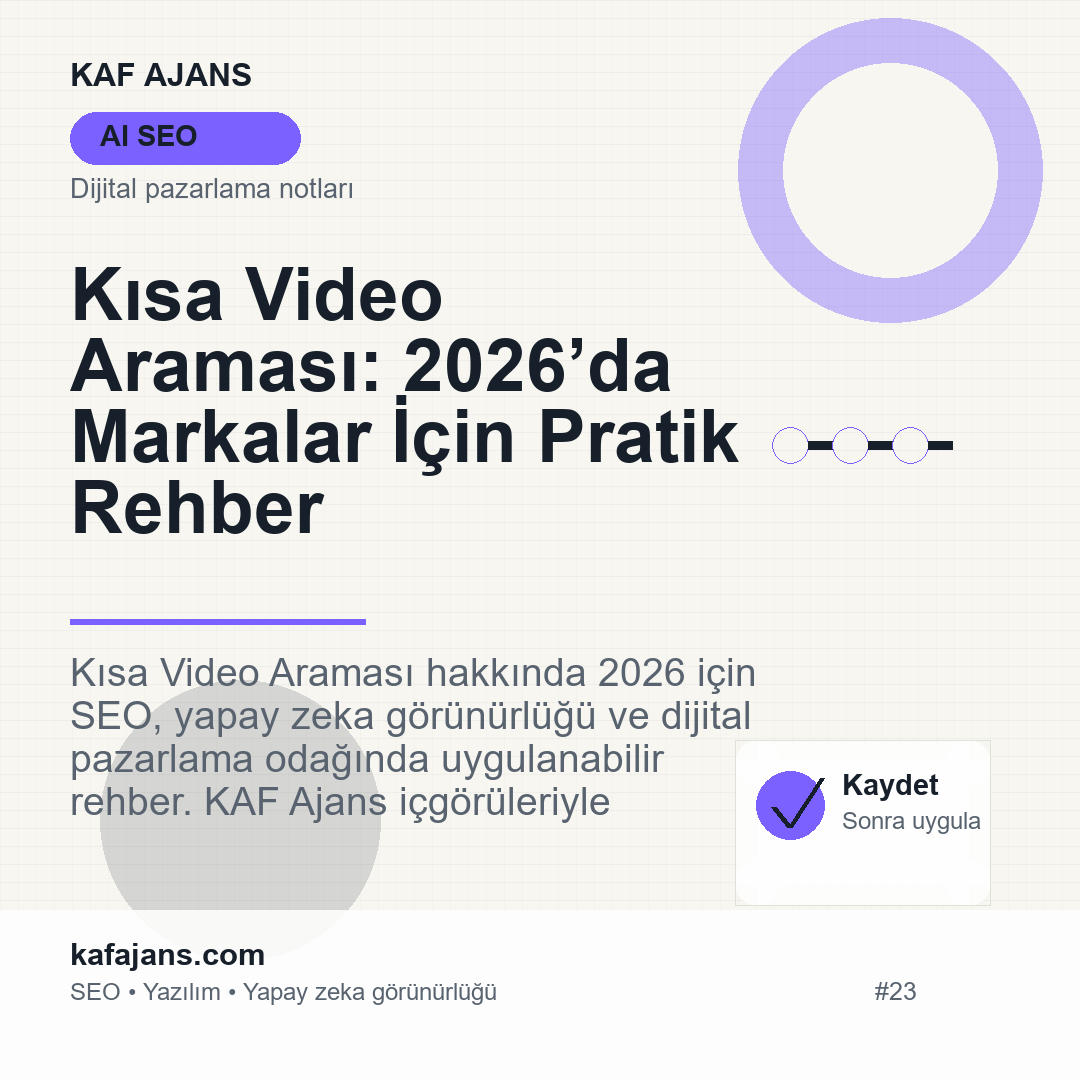 Kısa Video Araması: 2026’da Markalar İçin Pratik Rehber