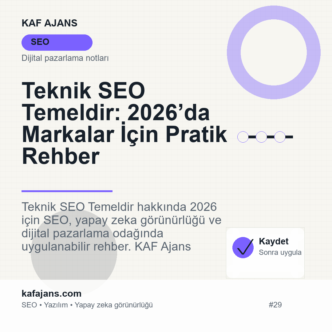 Teknik SEO Temeldir: 2026’da Markalar İçin Pratik Rehber