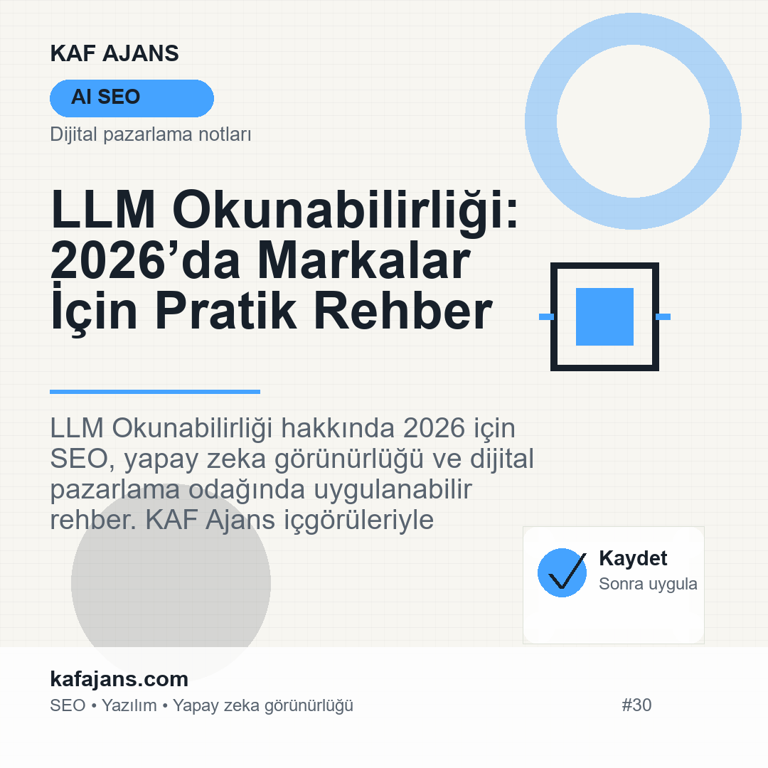 LLM Okunabilirliği: 2026’da Markalar İçin Pratik Rehber