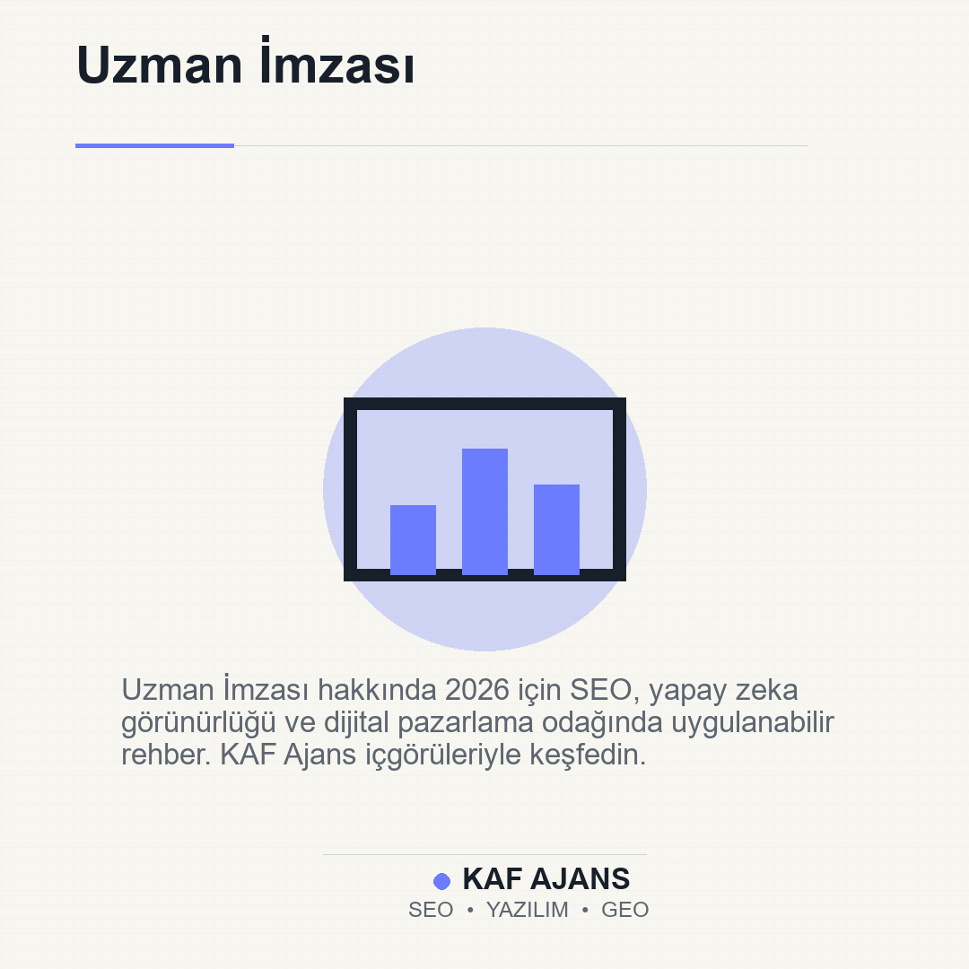 Uzman İmzası: 2026’da Markalar İçin Pratik Rehber