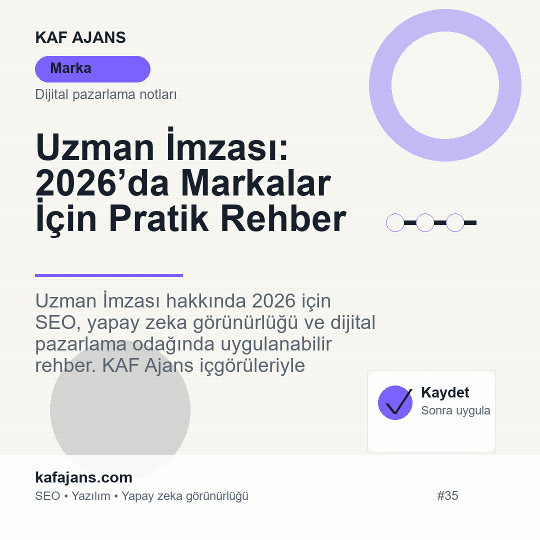 Uzman İmzası: 2026’da Markalar İçin Pratik Rehber