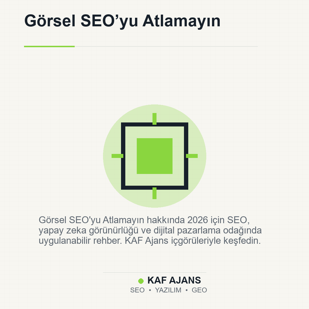 Görsel SEO’yu Atlamayın: 2026’da Markalar İçin Pratik Rehber