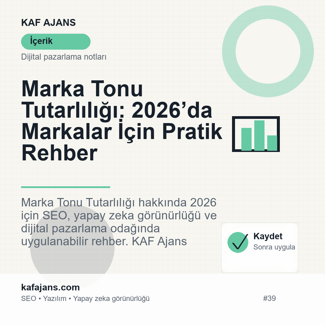 Marka Tonu Tutarlılığı: 2026’da Markalar İçin Pratik Rehber
