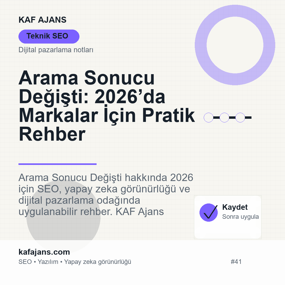 Arama Sonucu Değişti: 2026’da Markalar İçin Pratik Rehber