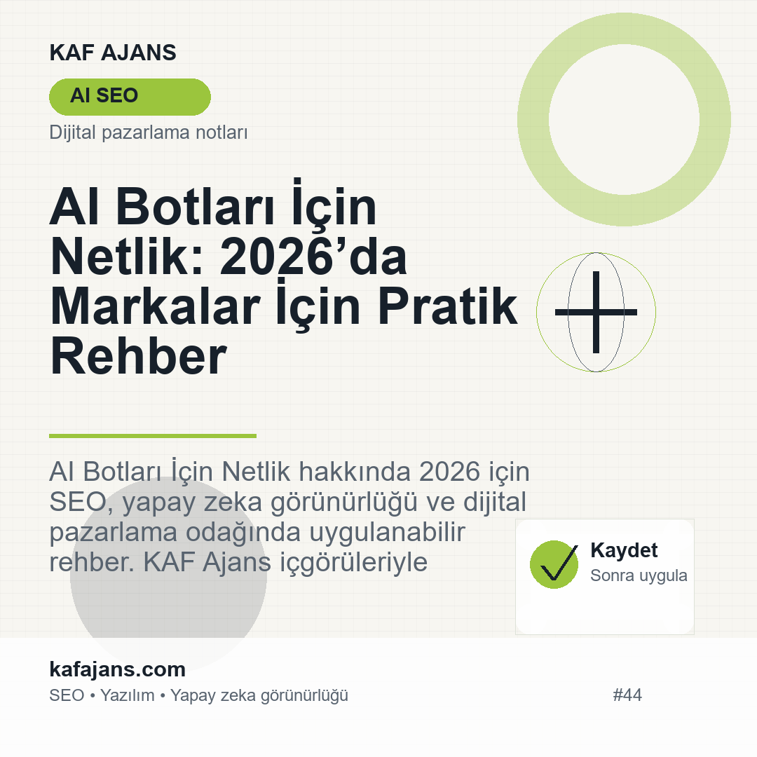 AI Botları İçin Netlik: 2026’da Markalar İçin Pratik Rehber