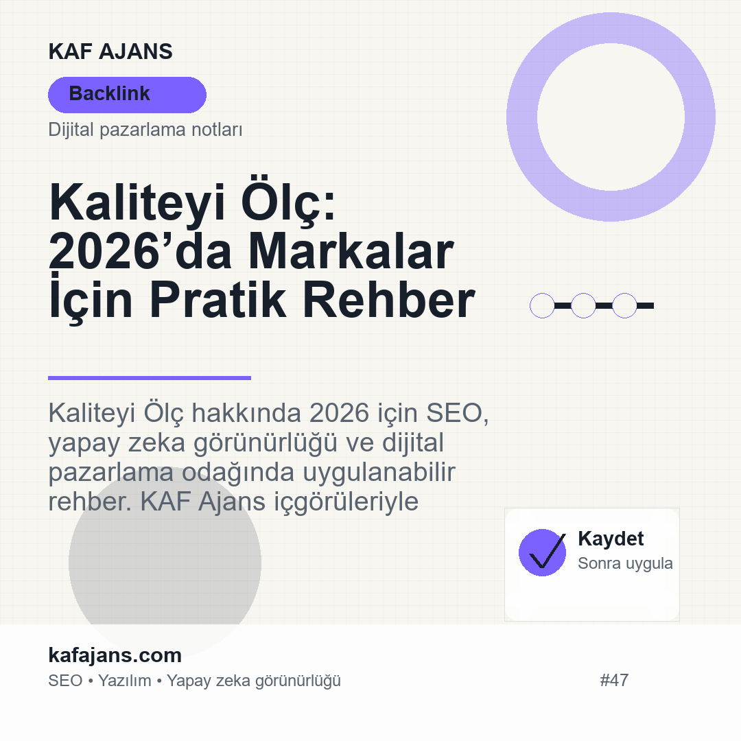 Kaliteyi Ölç: 2026’da Markalar İçin Pratik Rehber