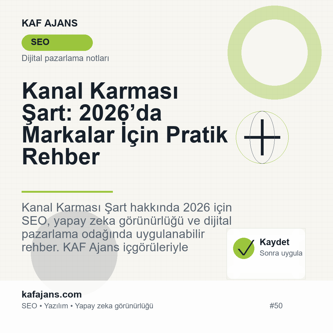 Kanal Karması Şart: 2026’da Markalar İçin Pratik Rehber